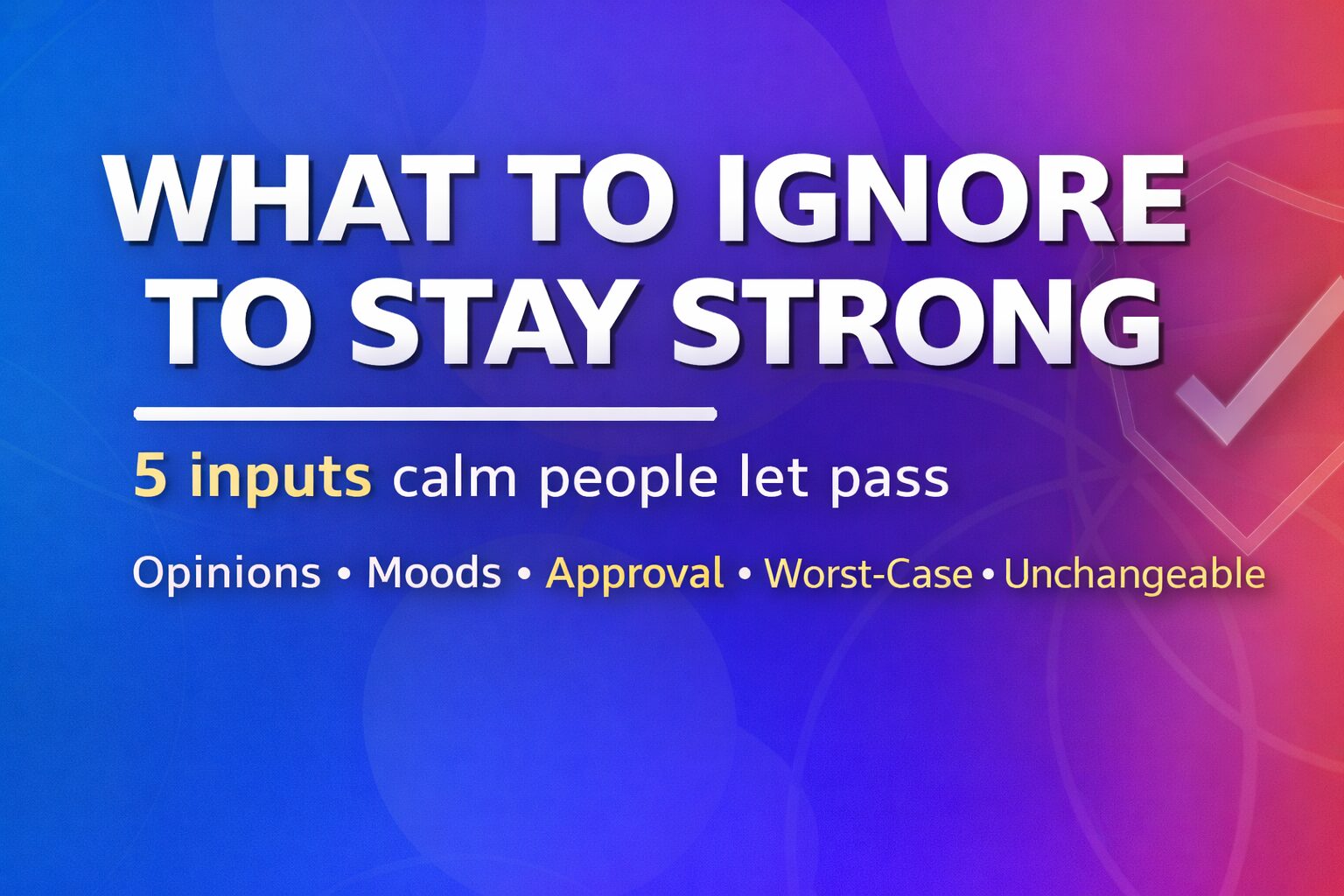 What Mentally Strong People Ignore (and Why It Works)